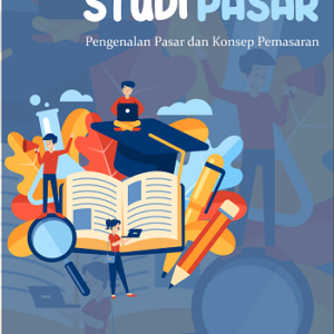 Buku Ajar Studi Pasar Pengenalan Pasar dan Konsep Pemasaran