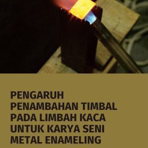 Pengaruh Penambahan Timbal Pada Limbah Kaca Untuk Karya Seni Metal Enameling