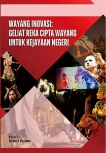 Wayang Inovasi: Geliat Reka Cipta Wayang untuk Kejayaan Negeri