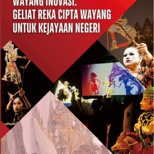 Wayang Inovasi: Geliat Reka Cipta Wayang untuk Kejayaan Negeri